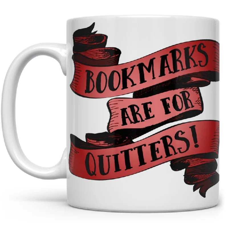 Bookmarks Are For Quitters Mug