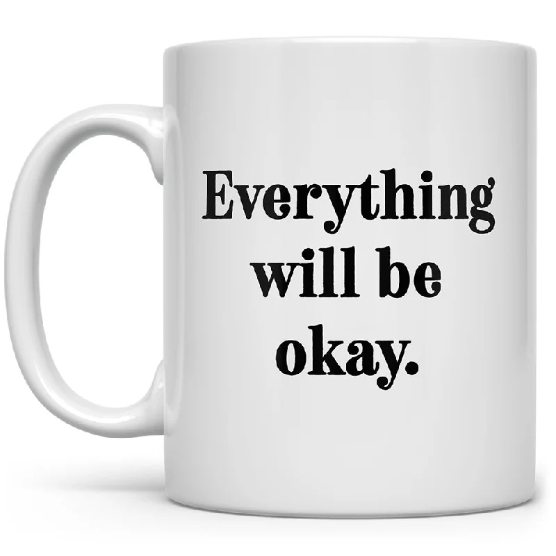 Everything Will Be Okay Mug