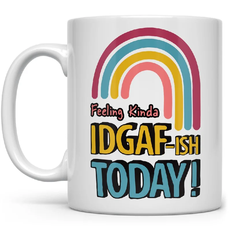 Feeling Kinda IDGAF-ish Today Mug