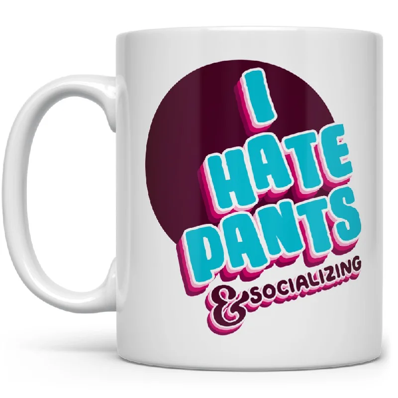 I Hate Pants & Socializing Mug