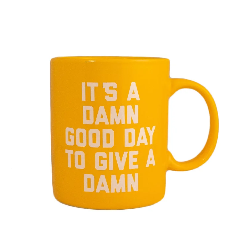 It's a Damn Good Day to Give a Damn Mug Yellow