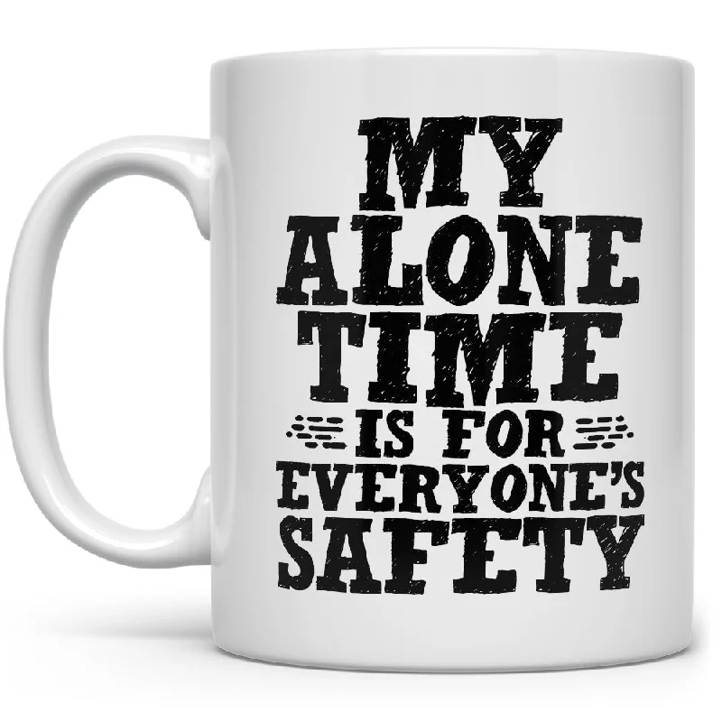 My Alone Time is For Everyone's Safety Mug