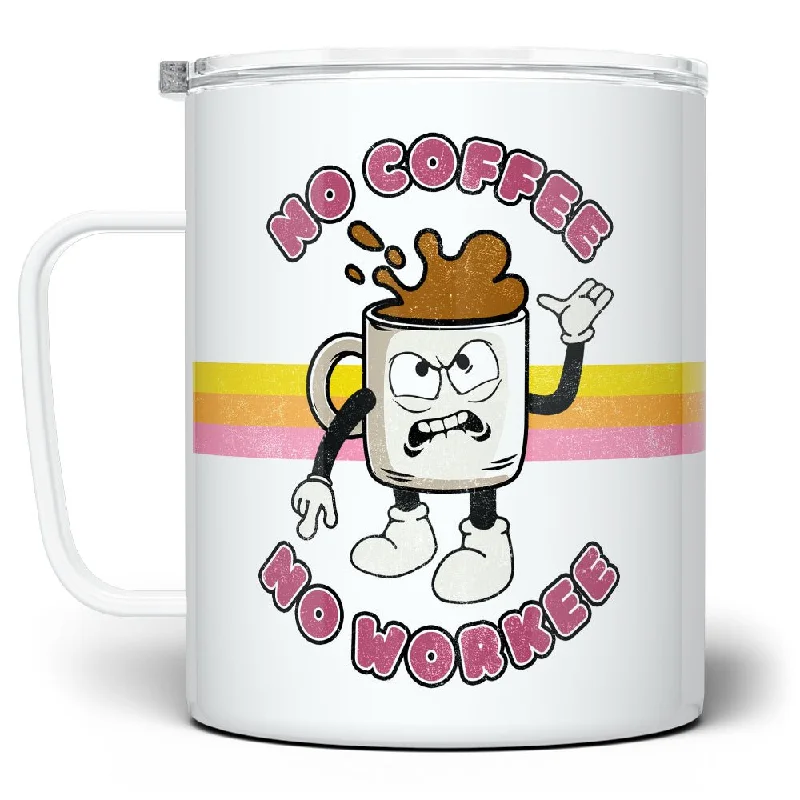 No Coffee No Workee Insulated Travel Mug