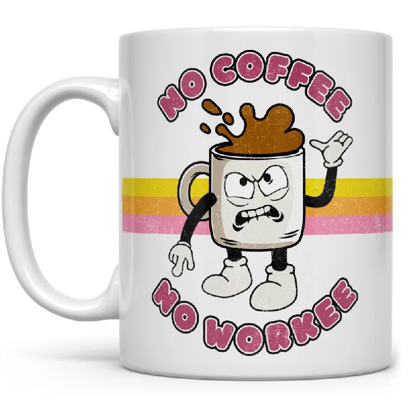 No Coffee No Workee Mug