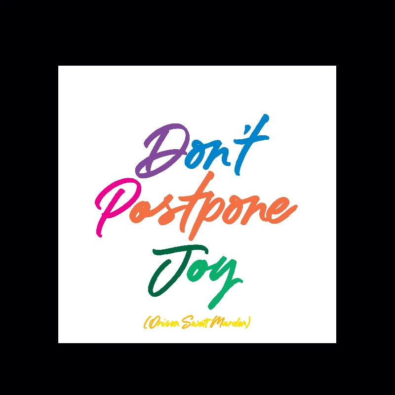 "don't postpone joy" magnet