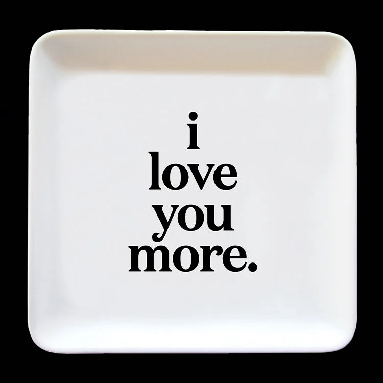 "i love you more" trinket dish