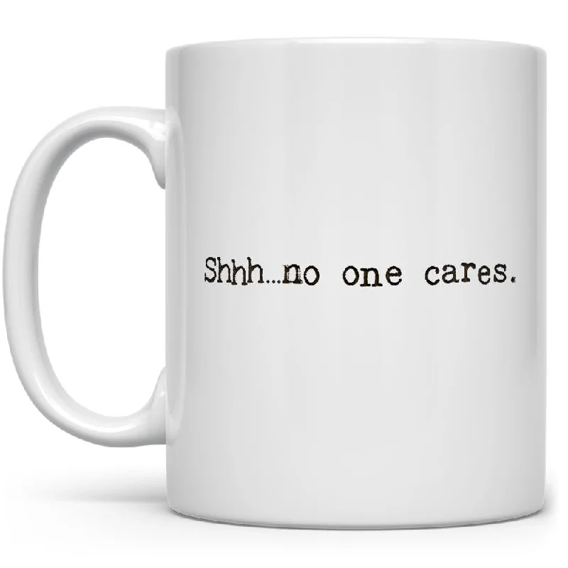 Shhh...no one cares Mug