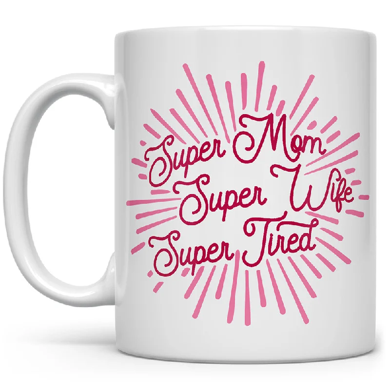 Super Mom Super Wife Super Tired Mug