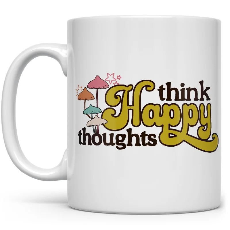 Think Happy Thoughts Mug