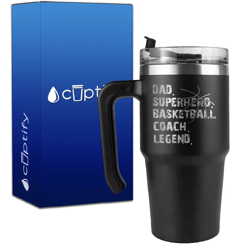 Dad. Superhero. Basketball Coach. Legend. on 20oz Basketball Travel Mug