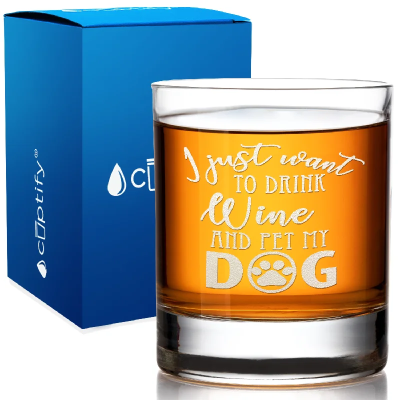 I Just want to Drink Wine and Pet my Dog on 10.25oz Whiskey Glass