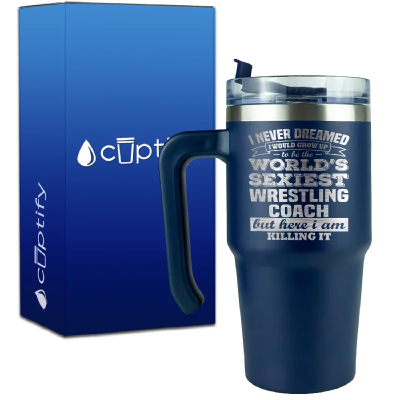 I Never Dreamed World's Sexiest Wrestling Coach on 20oz Wrestling Travel Mug