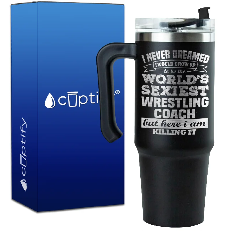 I Never Dreamed World's Sexiest Wrestling Coach on 30oz Wrestling Travel Mug