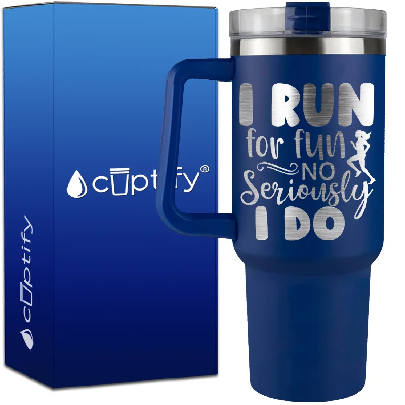 I Run for Fun No Seriously I Do on 40oz Running Traveler Mug