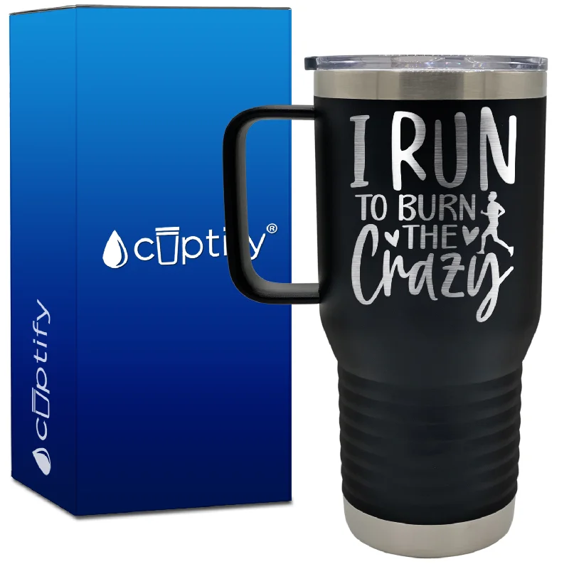 I Run to Burn the Crazy 20oz Running Travel Mug