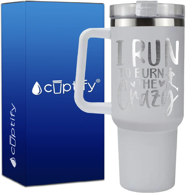 I Run to Burn the Crazy on 40oz Running Traveler Mug