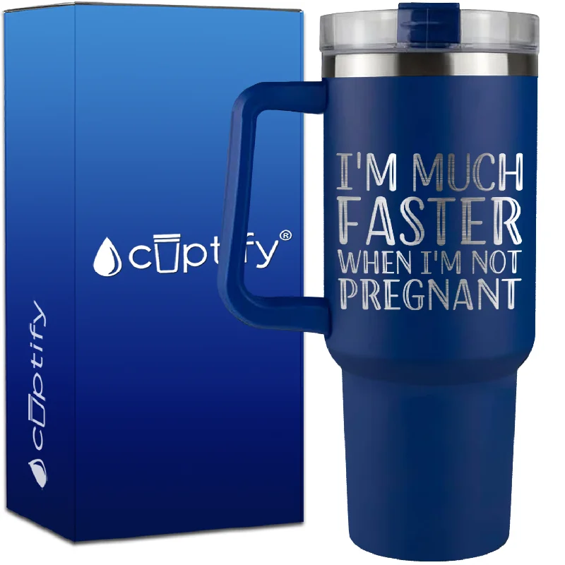 I'm Much Faster When I'm Not Pregnant on 40oz Running Traveler Mug