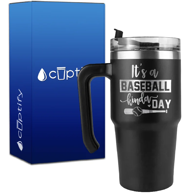 It's a Baseball Kinda Day on 20oz Baseball Travel Mug