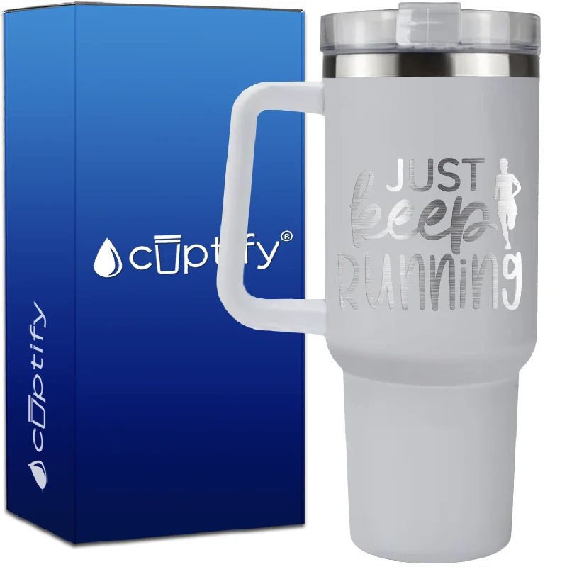 Just Keep Running on 40oz Running Traveler Mug