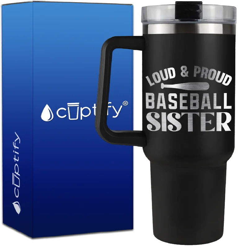 Loud and Proud Baseball Sister on 40oz Baseball Traveler Mug