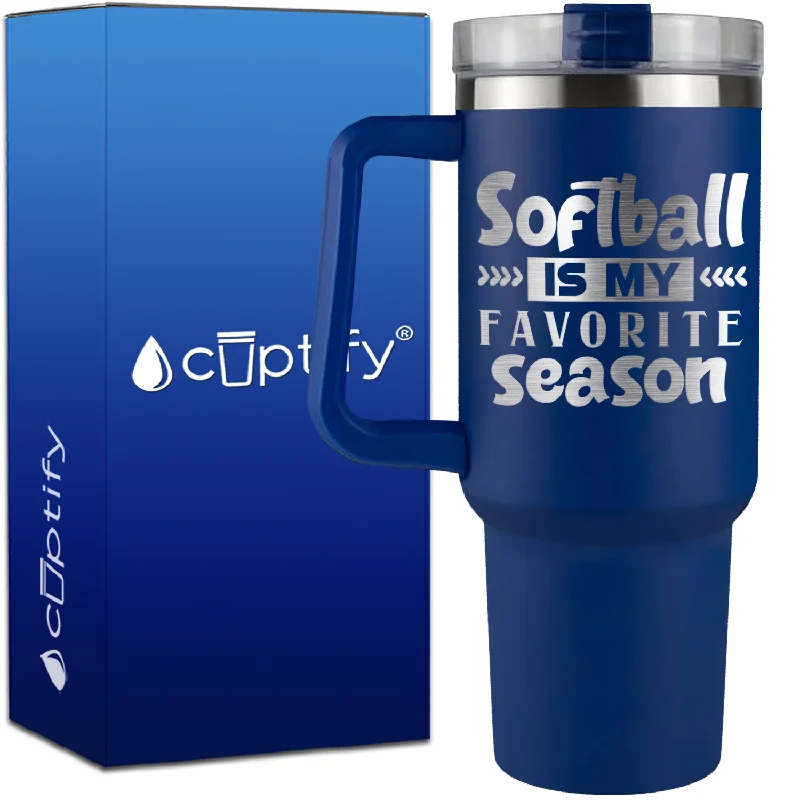 Softball is My Favorite Season on 40oz Softball Traveler Mug