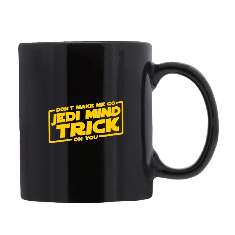 "Don't Make Me Go Jedi Mind Trick On You" - Mug