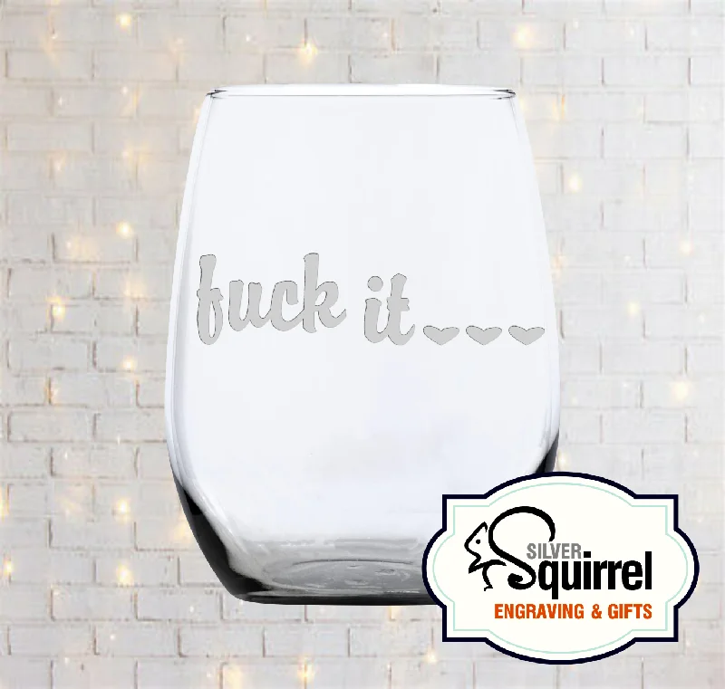 21 oz Stemless Wine Glass {Fuck It <3 <3 <3}