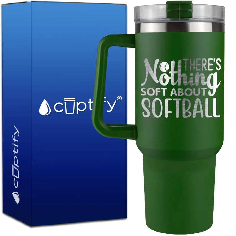 There's Nothing Soft About Softball on 40oz Softball Traveler Mug