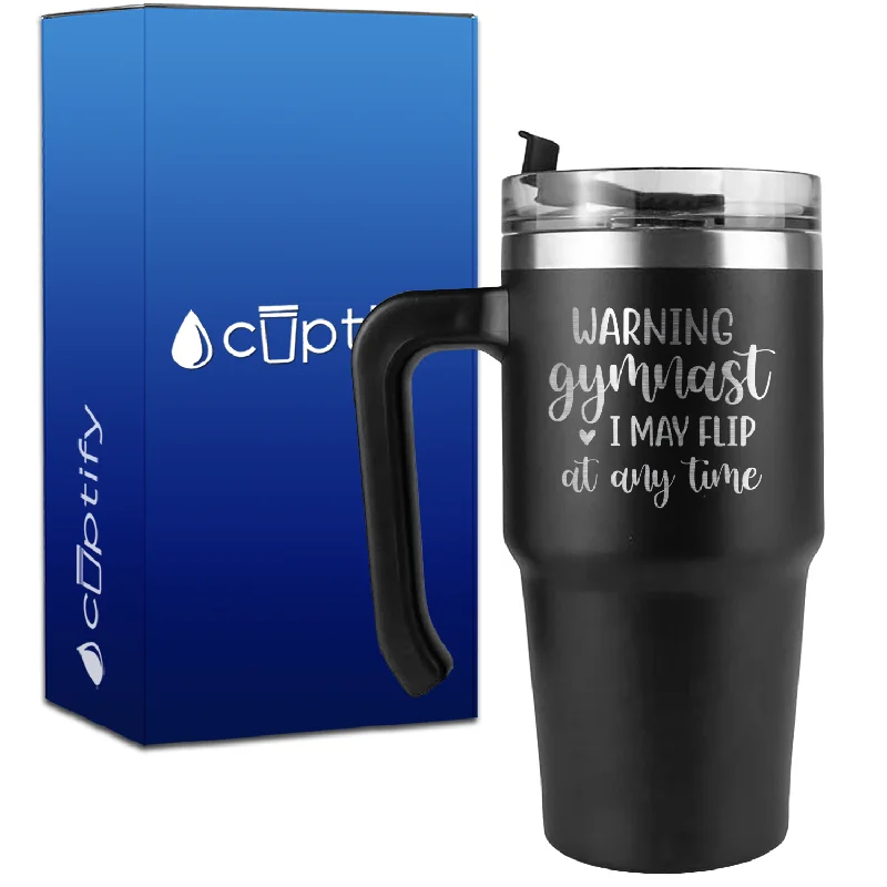 Warning Gymnast I May Flip at Any Time on 20oz Gymnastics Travel Mug