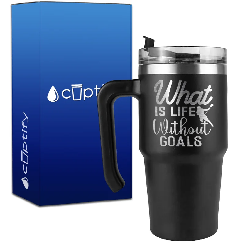 What is Life Without Goals Lacrosse on 20oz Lacrosse Travel Mug