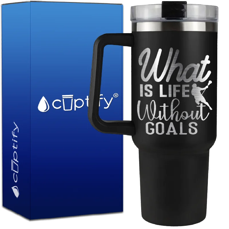 What is Life Without Goals Lacrosse on 40oz Lacrosse Traveler Mug