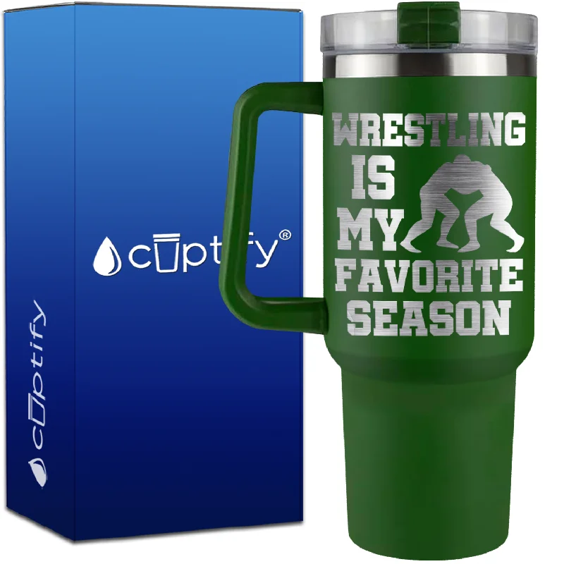 Wrestling is My Favorite Season on 40oz Wrestling Traveler Mug