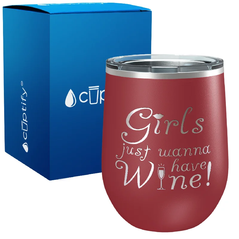 Girls Just Wanna Have Wine 12oz Best Friend Wine Tumbler