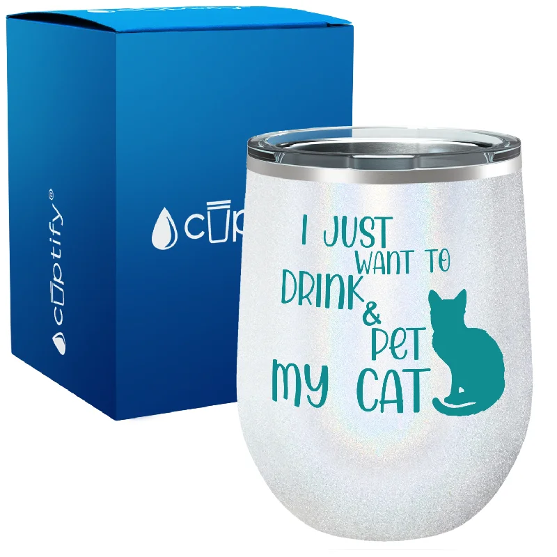 Just Drink and Pet My Cat 12oz Cat Wine Tumbler