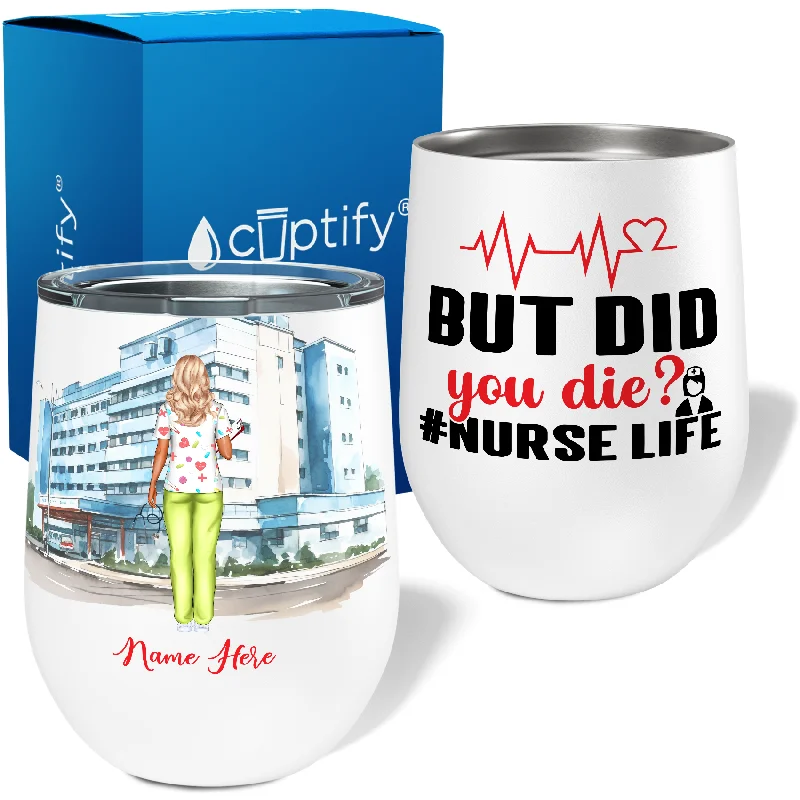 Personalized But Did You Die #NurseLife 12oz Nurse Wine Tumbler