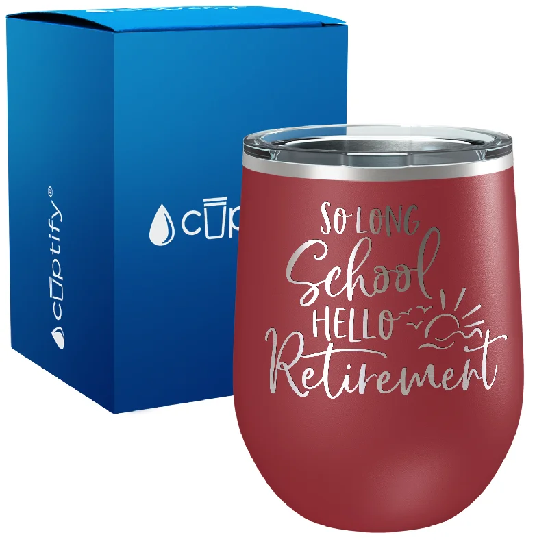 So Long School Hello Retirement 12oz Retirement Wine Tumbler