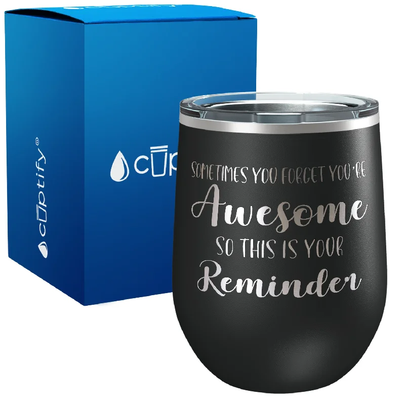 Sometimes You Forget You're Awesome 12oz Best Friend Wine Tumbler